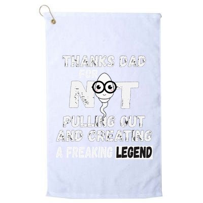 Thanks Dad For Not Pulling Out And Creating A Legend Father Golf Towel