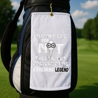 Thanks Dad For Not Pulling Out And Creating A Legend Father Golf Towel