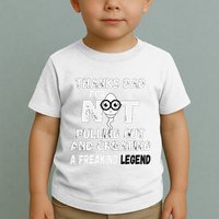 Thanks Dad For Not Pulling Out And Creating A Legend Father Toddler T-Shirt