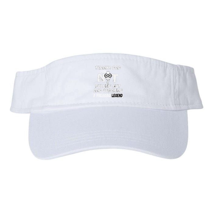 Thanks Dad For Not Pulling Out And Creating A Legend Father Visor