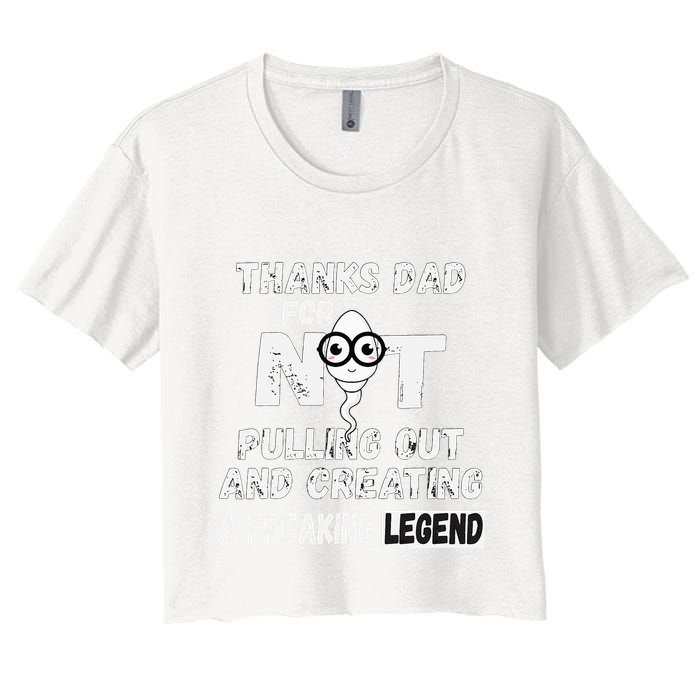 Thanks Dad For Not Pulling Out And Creating A Legend Father Crop Top
