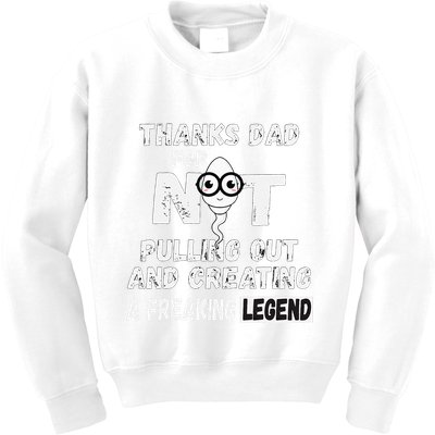 Thanks Dad For Not Pulling Out And Creating A Legend Father Kids Sweatshirt