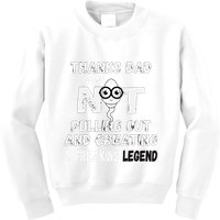 Thanks Dad For Not Pulling Out And Creating A Legend Father Kids Sweatshirt