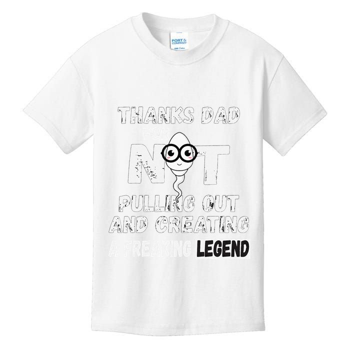 Thanks Dad For Not Pulling Out And Creating A Legend Father Kids T-Shirt