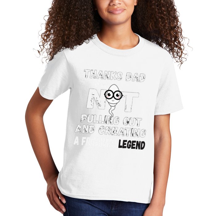 Thanks Dad For Not Pulling Out And Creating A Legend Father Kids T-Shirt