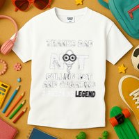 Thanks Dad For Not Pulling Out And Creating A Legend Father Kids T-Shirt