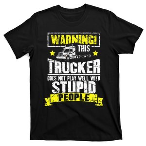 Truck Driver Gift Warning This Trucker Does Not Play Well T-Shirt