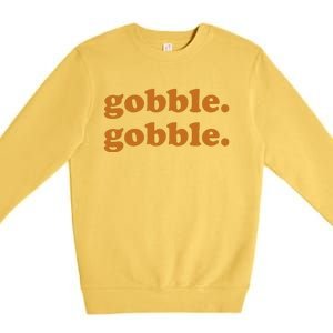 Thanksgiving Day Gobble Gobble Turkey Trot Funny Gift Premium Crewneck Sweatshirt