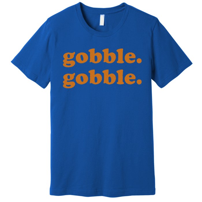 Thanksgiving Day Gobble Gobble Turkey Trot Funny Gift Premium T-Shirt