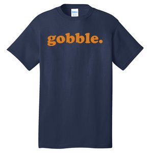 Thanksgiving Day Gobble Gobble Turkey Trot Funny Gift Tall T-Shirt