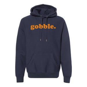 Thanksgiving Day Gobble Gobble Turkey Trot Funny Gift Premium Hoodie