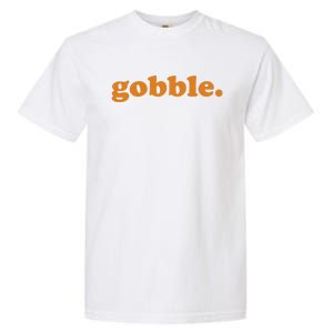 Thanksgiving Day Gobble Gobble Turkey Trot Funny Gift Garment-Dyed Heavyweight T-Shirt