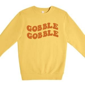 Thanksgiving Day Gobble Gobble Funny Turkey Trot Gift Premium Crewneck Sweatshirt