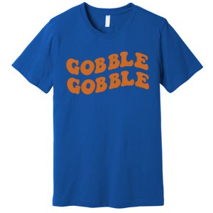 Thanksgiving Day Gobble Gobble Funny Turkey Trot Gift Premium T-Shirt