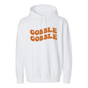 Thanksgiving Day Gobble Gobble Funny Turkey Trot Gift Garment-Dyed Fleece Hoodie