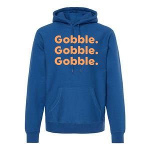 Thanksgiving Day Gobble Gobble Gobble Turkey Trot Gift Premium Hoodie