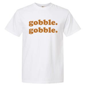 Thanksgiving Day Gobble Gobble Turkey Trot Funny Gift Garment-Dyed Heavyweight T-Shirt