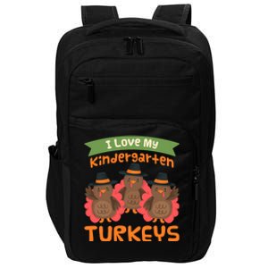 Turkey Day Gift I Love My Kindergarten Turkeys Cute Gift Impact Tech Backpack