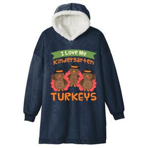 Turkey Day Gift I Love My Kindergarten Turkeys Cute Gift Hooded Wearable Blanket