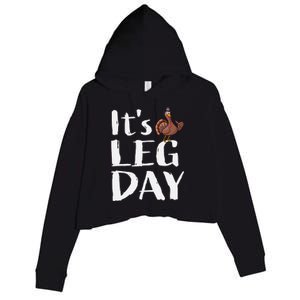 Turkey Day Great Gift Its Leg Day Funny Thanksgiving Gift Crop Fleece Hoodie