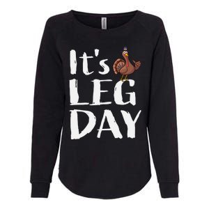 Turkey Day Great Gift Its Leg Day Funny Thanksgiving Gift Womens California Wash Sweatshirt