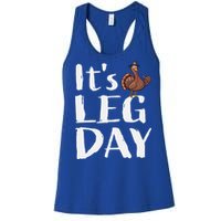 Turkey Day Great Gift Its Leg Day Funny Thanksgiving Gift Women's Racerback Tank