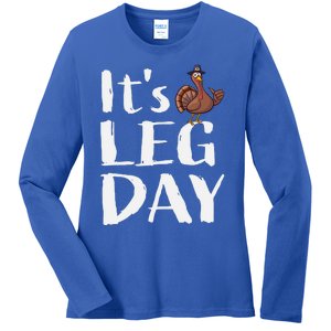 Turkey Day Great Gift Its Leg Day Funny Thanksgiving Gift Ladies Long Sleeve Shirt