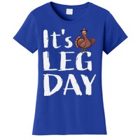 Turkey Day Great Gift Its Leg Day Funny Thanksgiving Gift Women's T-Shirt