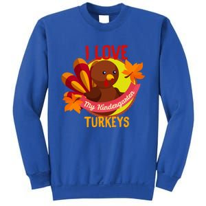 Turkey Day Gift I Love My Kindergarten Turkeys Gift Sweatshirt