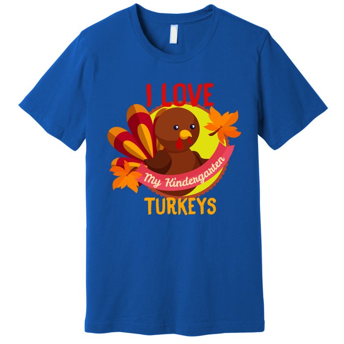 Turkey Day Gift I Love My Kindergarten Turkeys Gift Premium T-Shirt