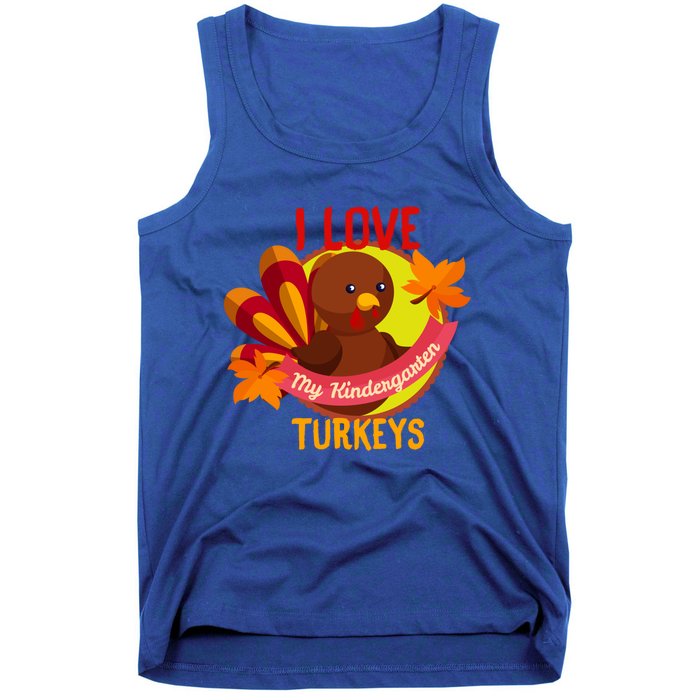 Turkey Day Gift I Love My Kindergarten Turkeys Gift Tank Top