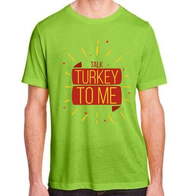 Turkey Day Gift Talk Turkey To Me Thanksgiving Day Gift Adult ChromaSoft Performance T-Shirt