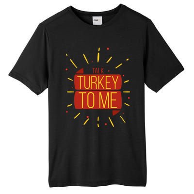 Turkey Day Gift Talk Turkey To Me Thanksgiving Day Gift Tall Fusion ChromaSoft Performance T-Shirt