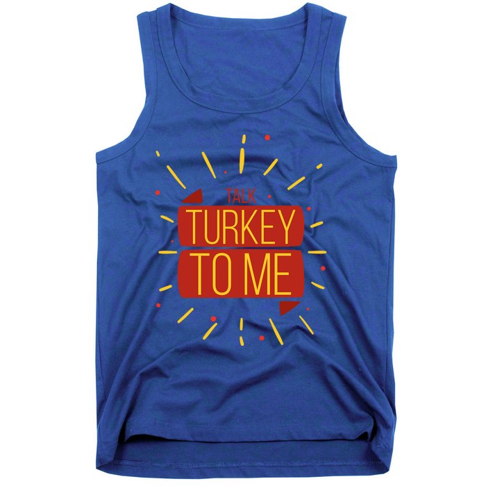 Turkey Day Gift Talk Turkey To Me Thanksgiving Day Gift Tank Top