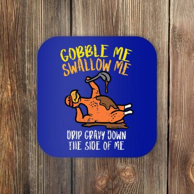 Turkey Day Gobble Swallow Me Fun Thanksgiving Coaster