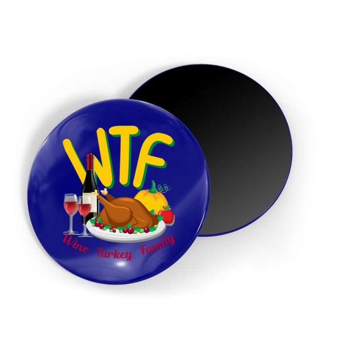 Turkey Day Gift Wtf Wine Turkey Family Thanksgiving Day Great Gift Magnet