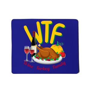 Turkey Day Gift Wtf Wine Turkey Family Thanksgiving Day Great Gift Mousepad