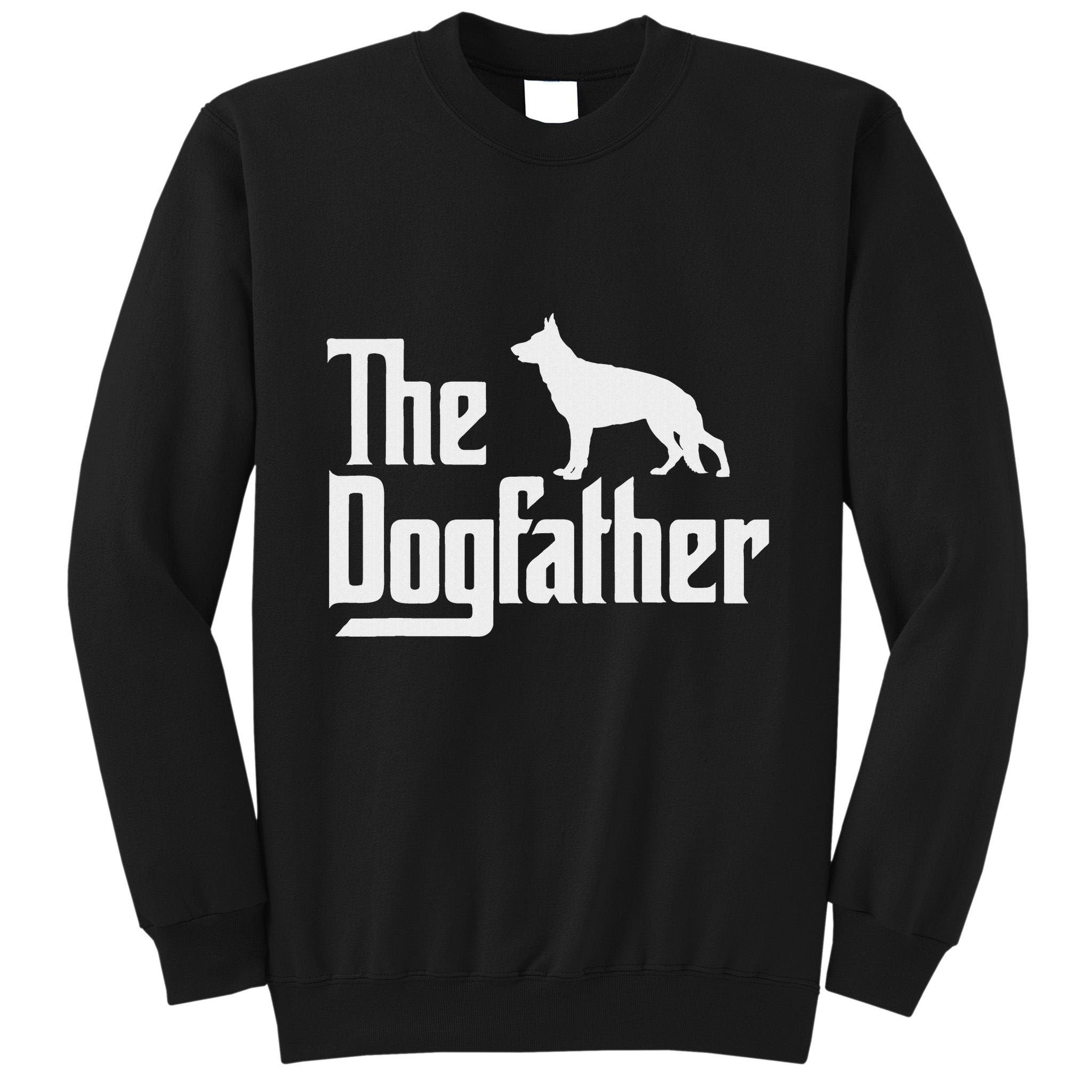 The Dogfather German Shepherd Dog Dad Best Dog Daddy Ever Tall Sweatshirt