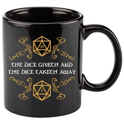 The Dice Giveth And Taketh Dungeons And Dragons Inspired 11oz C Handle Ceramic Mug