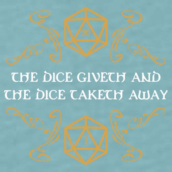 The Dice Giveth And Taketh Dungeons And Dragons Inspired Sueded Cloud Jersey T-Shirt