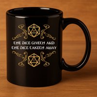 The Dice Giveth And Taketh Dungeons And Dragons Inspired 11oz C Handle Ceramic Mug