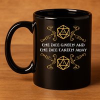 The Dice Giveth And Taketh Dungeons And Dragons Inspired 11oz C Handle Ceramic Mug