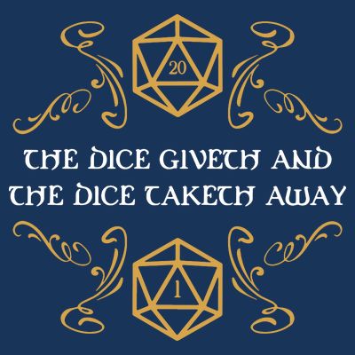 The Dice Giveth And Taketh Dungeons And Dragons Inspired T-Shirt