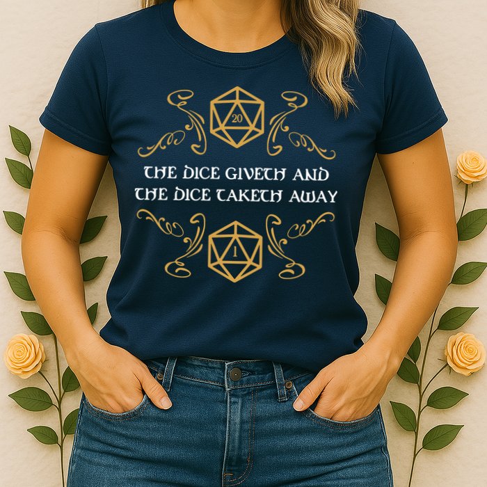The Dice Giveth And Taketh Dungeons And Dragons Inspired Womens T-Shirt