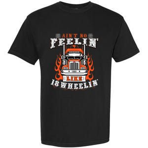 Truck Driver Gift Semi Big Rig Trucking Trailer Truck Garment-Dyed Heavyweight T-Shirt