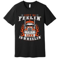 Truck Driver Gift Semi Big Rig Trucking Trailer Truck Premium T-Shirt