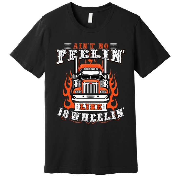 Truck Driver Gift Semi Big Rig Trucking Trailer Truck Premium T-Shirt