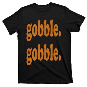 Thanksgiving Day Gobble Gobble Turkey Trot Funny Gift T-Shirt