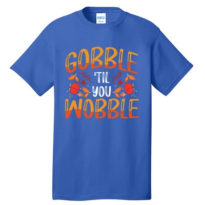 Thanksgiving Dinner Gobble Till You Wobble Gift Tall T-Shirt