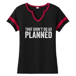 That Didn’T Go As Plannedfunny Humor Dad Jokes Ladies Halftime Notch Neck Tee